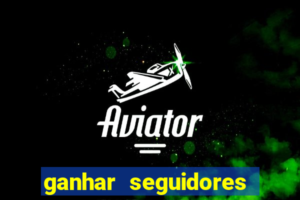 ganhar seguidores instagram gratis